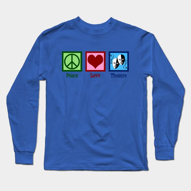 Peace Love Theatre Long Sleeve T-Shirt by epiclovedesigns